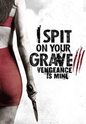 (2015) I Spit on Your Grave 3 : Vengeance Is Mine | به گورت تف می کنم 3 :انتقام مال من است